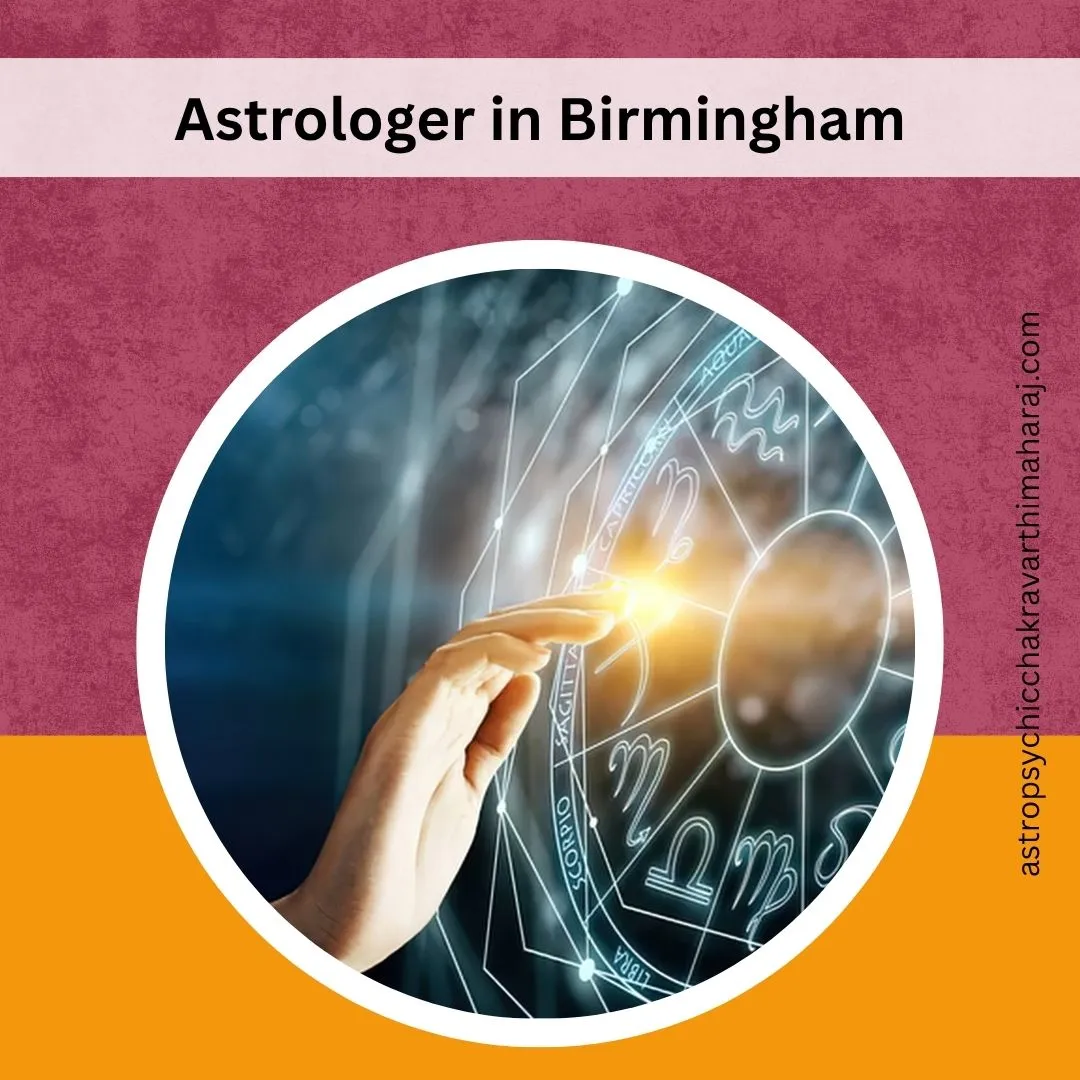 Astrologer in Birmingham – Trusted Advice by Astrologer Chakravarthi Maharaj
