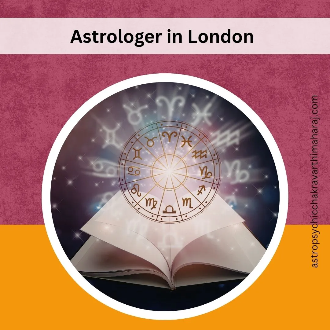 Astrologer in London – Guidance by Astrologer Chakravarthi Maharaj