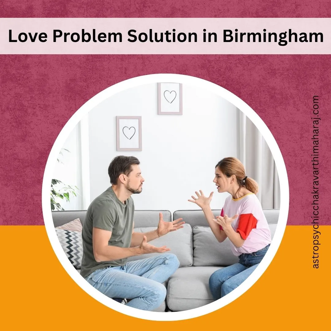 Love Problem Solution in Birmingham – Caring Guidance by Astrologer Chakravarthi Maharaj