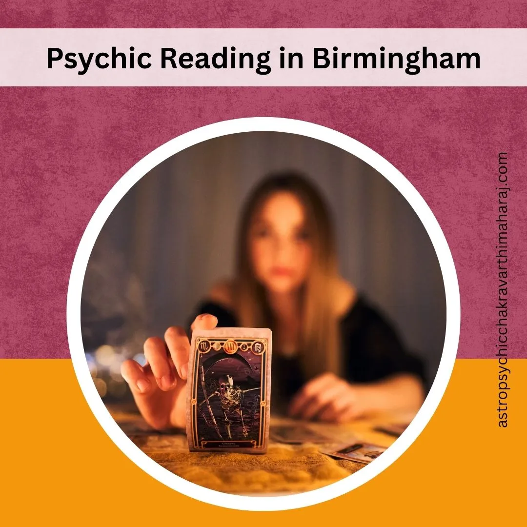 Psychic Reading in Birmingham – Clear Insight by Astrologer Chakravarthi Maharaj