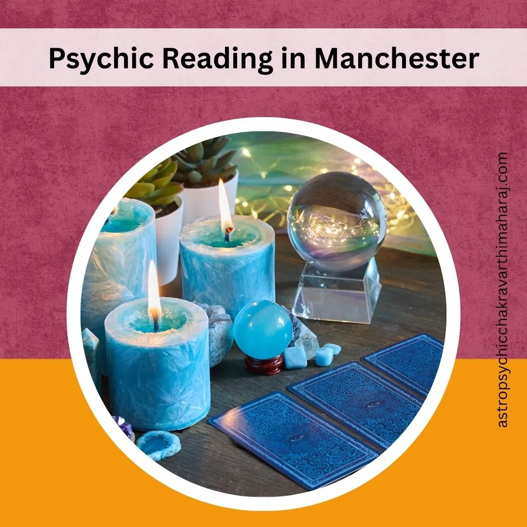 Psychic Reading in Manchester – Accurate Guidance by Astrologer Chakravarthi Maharaj